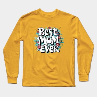 Best Mom Ever Long Sleeve T-Shirt